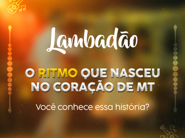 Lambadão: o ritmo que nasceu no coração de Mato Grosso ganha destaque e reconhecimento como patrimônio cultural.
